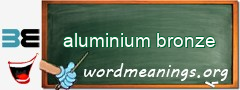 WordMeaning blackboard for aluminium bronze